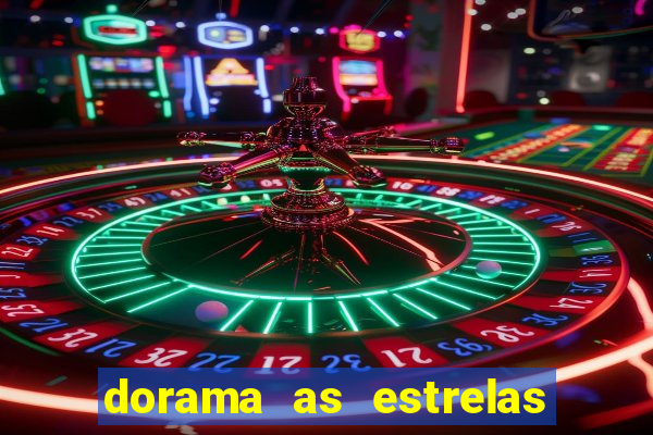 dorama as estrelas nao sao tao brilhantes quanto voce